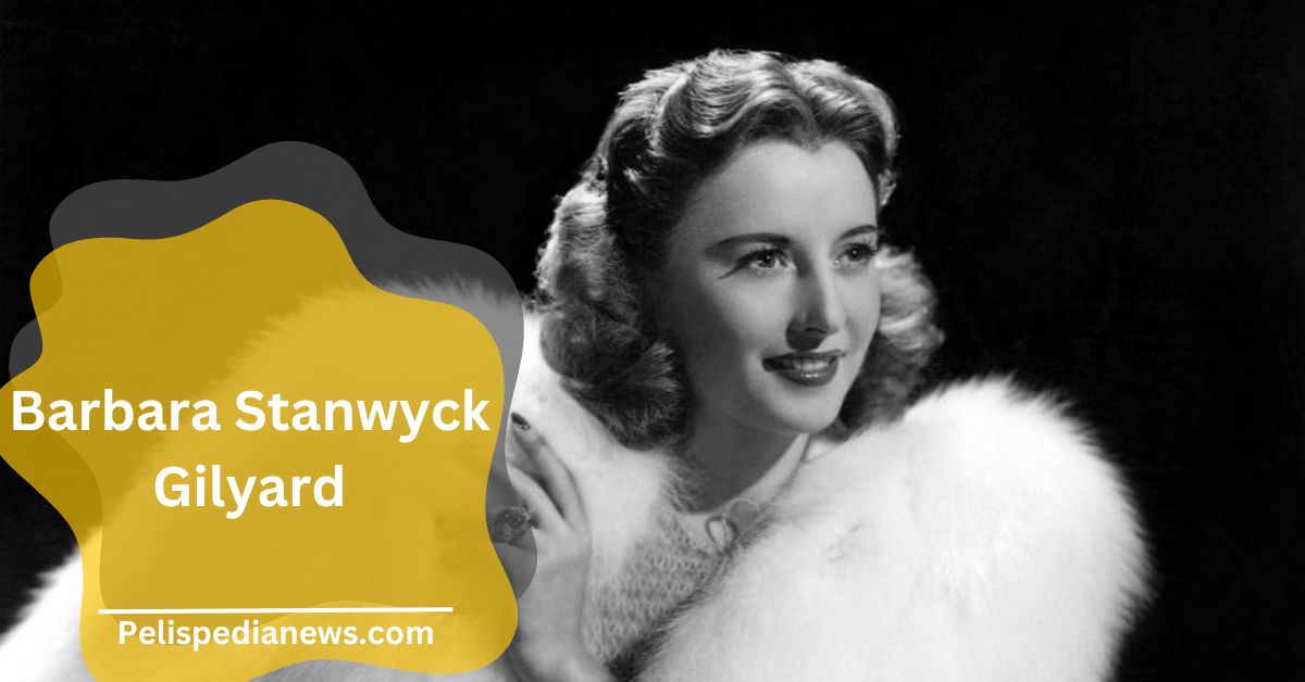 Barbara Stanwyck Gilyard – Click Here For The Full Scoop!